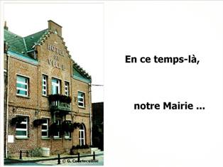   En ce temps-là,  notre Mairie...  
