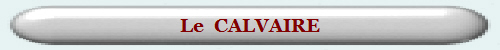 Le  CALVAIRE