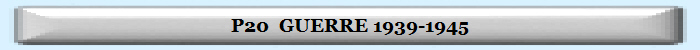 P20  GUERRE 1939-1945