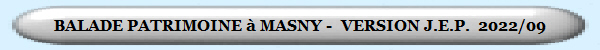 BALADE PATRIMOINE à MASNY -  VERSION J.E.P.  2022/09 